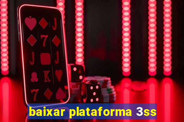 baixar plataforma 3ss